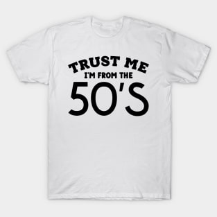 Trust Me, I'm From the 50's T-Shirt